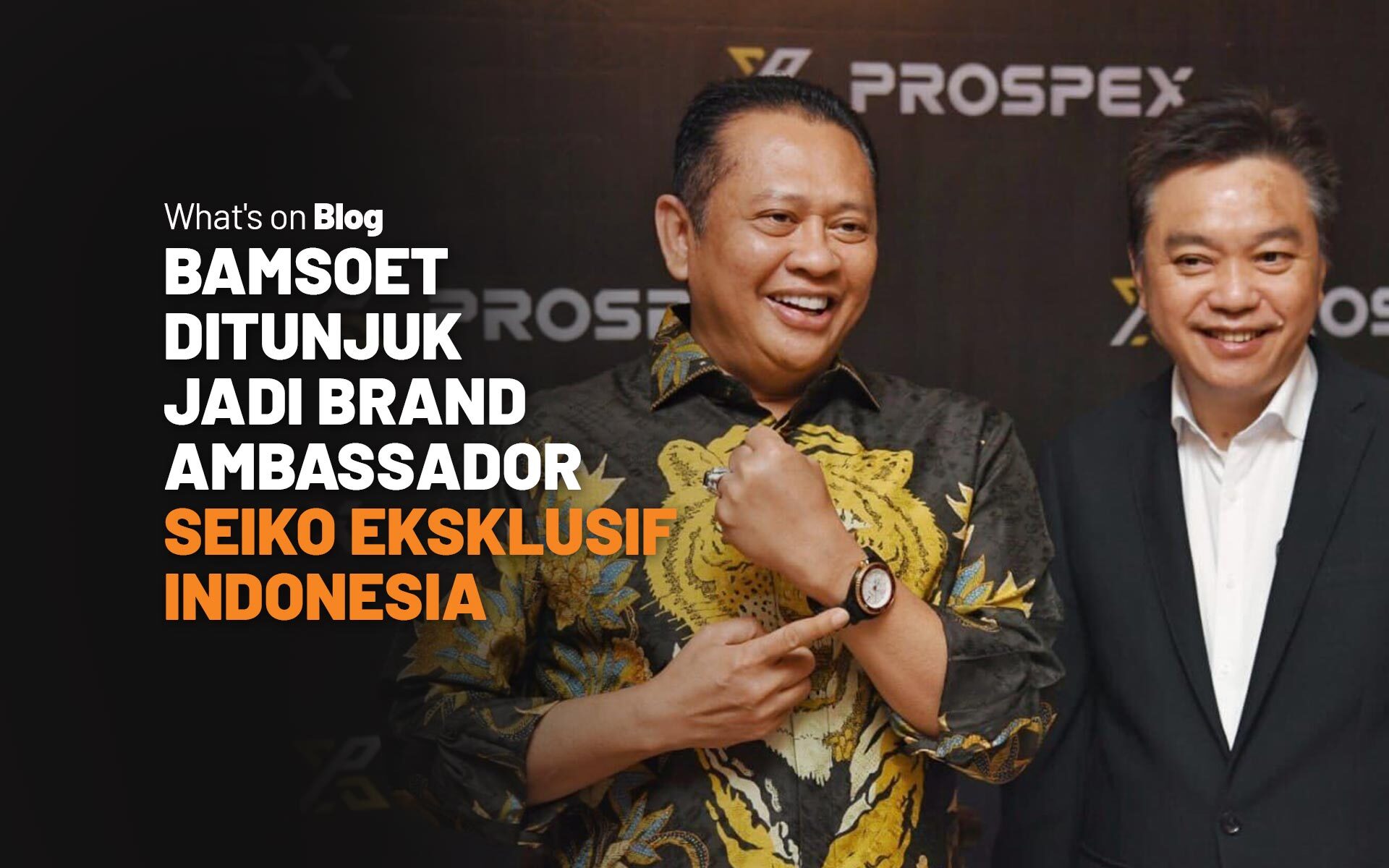 Ketua MPR RI Bambang Soesatyo Menjadi Brand Ambassador Seiko Prospex Diver  Collection – Indonesia Exclusive - Blog 