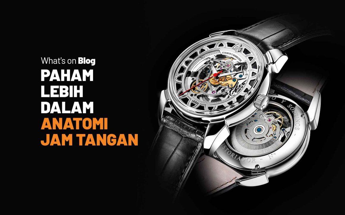 Watch Anatomy: Mengenal Semua Bagian Penting Di Jam Tangan - Blog ...