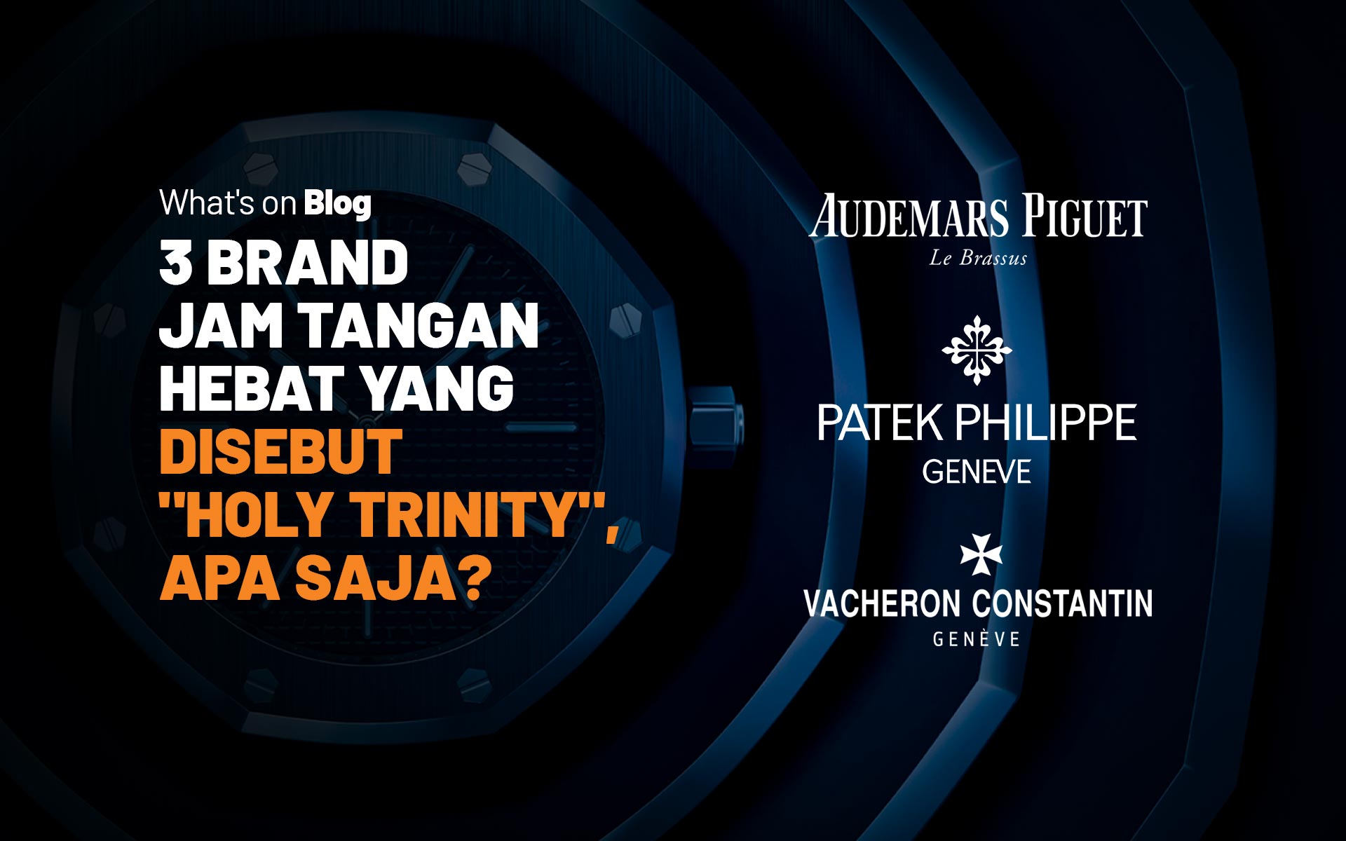 "The Holy Trinity", 3 Merek Jam Tangan Terkenal di Dunia Blog