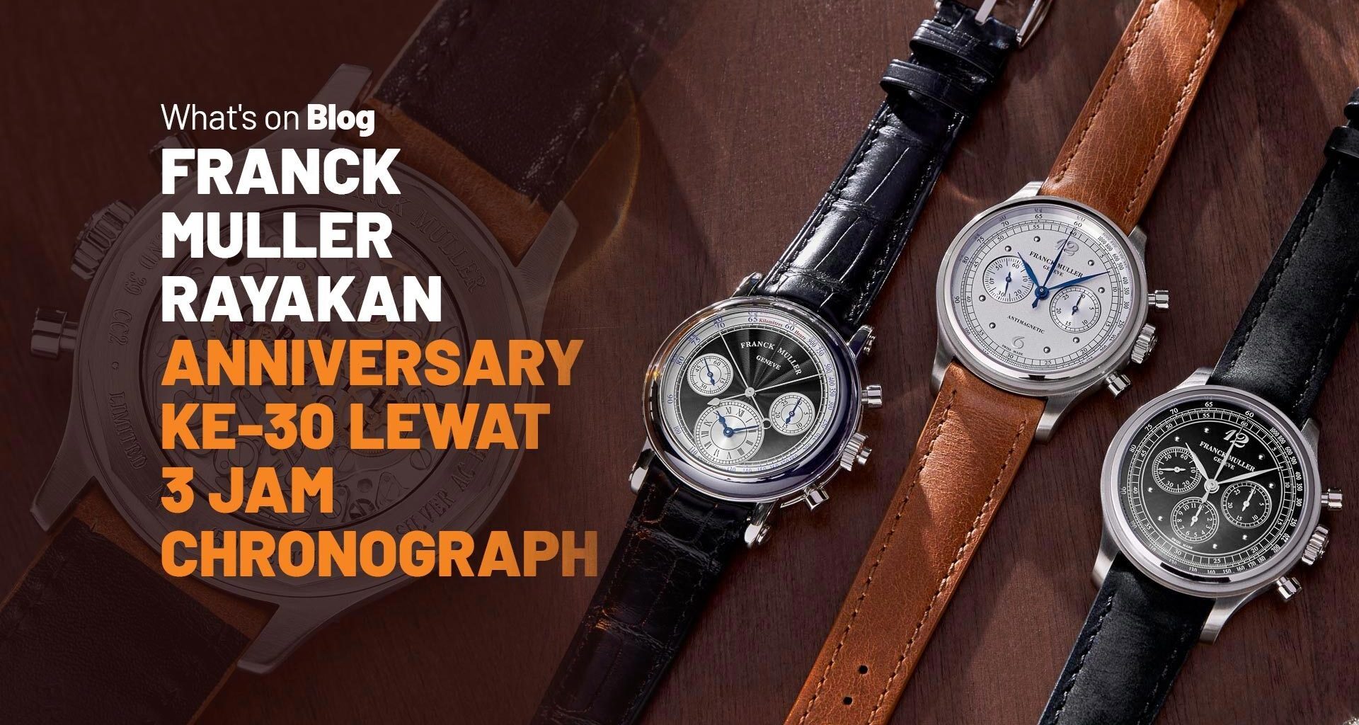 franck muller rayakan anniversary ke 30 lewat 3 jam chronograph