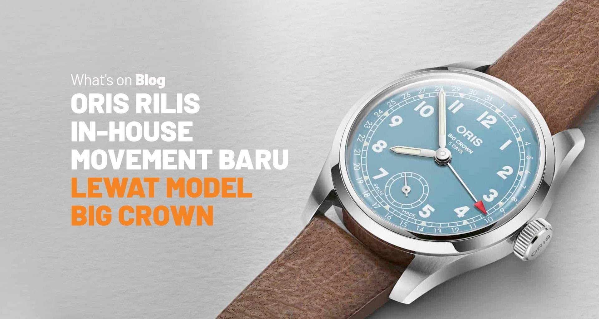 Big Crown Calibre 473 Diluncurkan Pada Satu Dekade Oris Movement