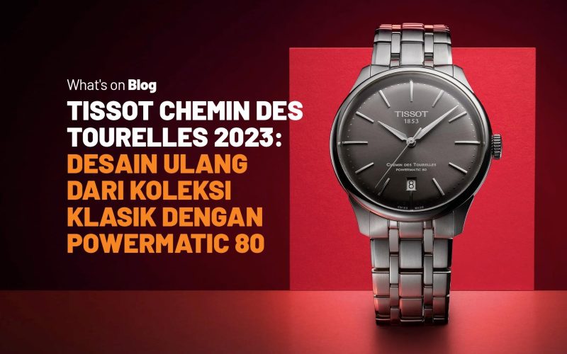 Hasil Desain Ulang Powermatic 80 Yang Tersohor Tissot Chemin Des