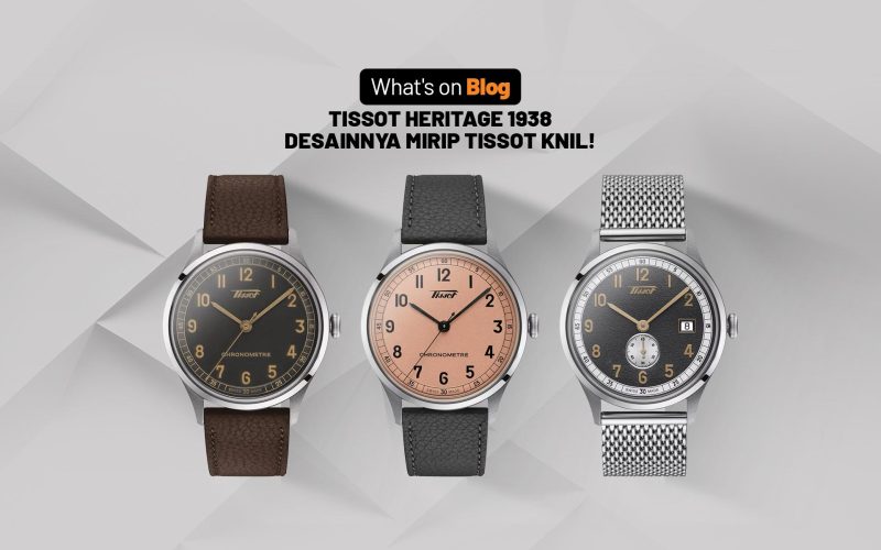 Tissot Heritage 1938 Desainnya Mirip Tissot KNIL Dari Era