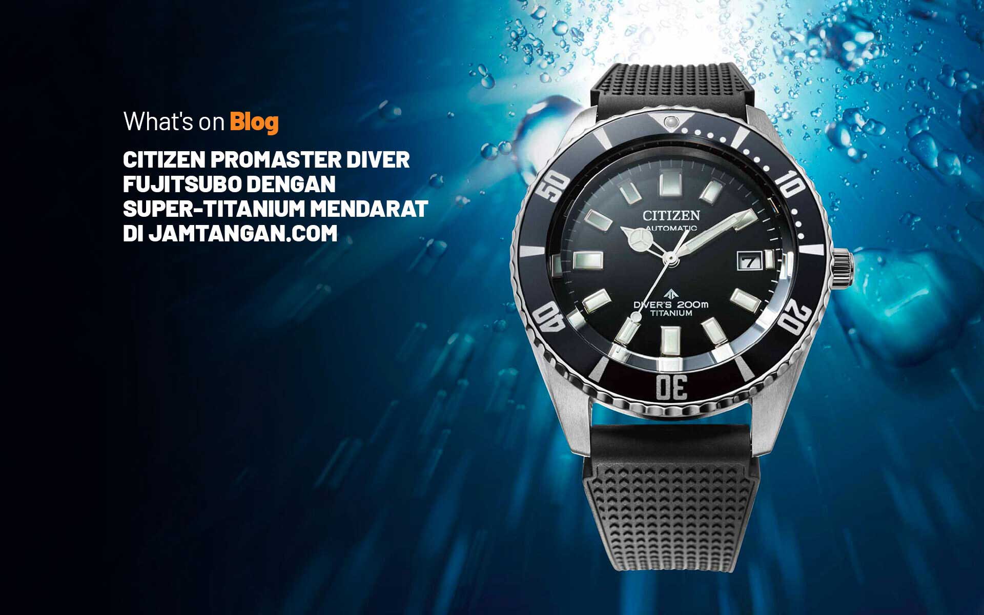 Citizen Fujitsubo Super Titanium Kini Ready Di Jamtangan Com Blog Jamtangan Com